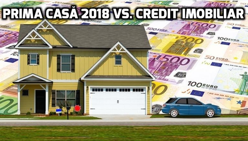 Prima  Casa 2018 vs. credite imobiliare. Ce se stie despre creditele de casa de anul acesta